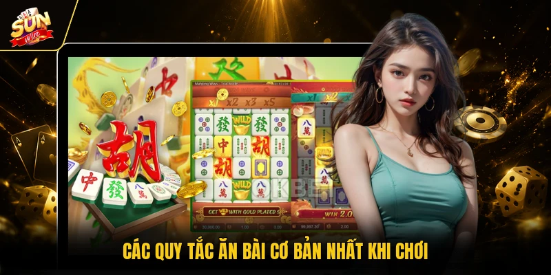 Mạt Chược Online - Hình Thức Giải Trí Thú Vị, Hiện Đại 2 Các quy tắc ăn bài cơ bản nhất khi chơi